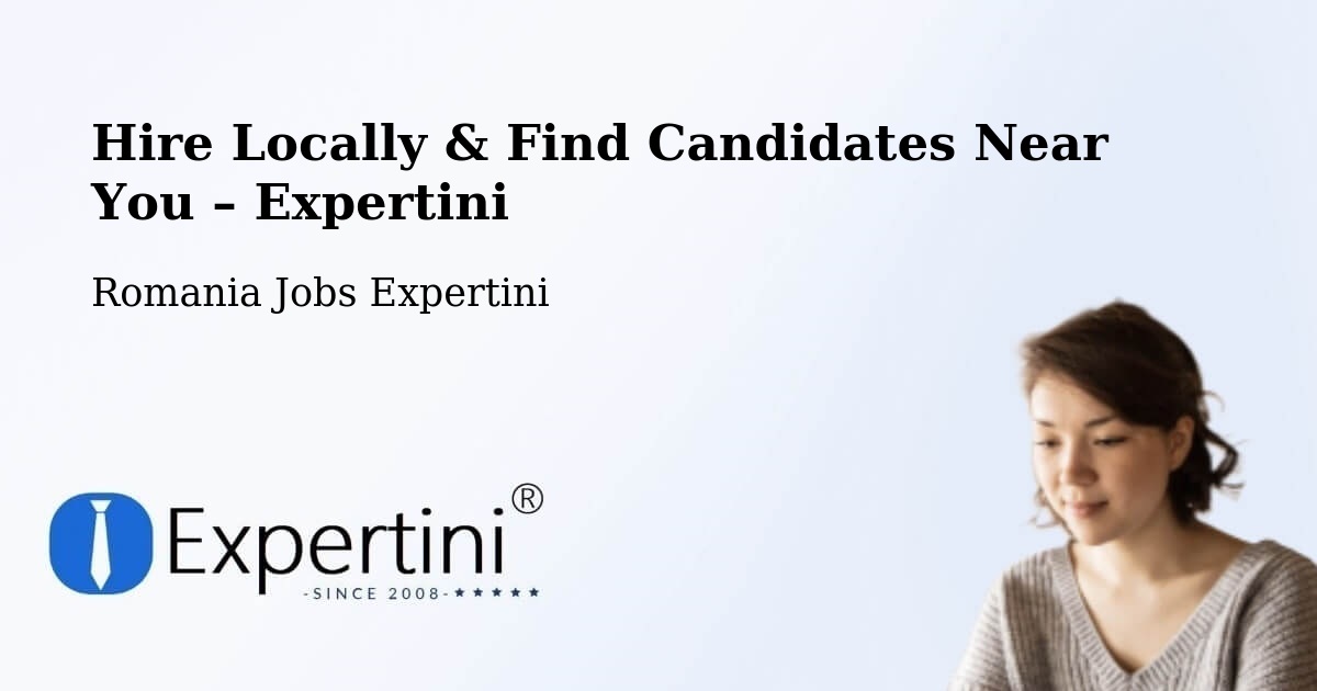Hire Locally in Beriu – Find Qualified Candidates Near You - Beriu, Romania Jobs Expertini